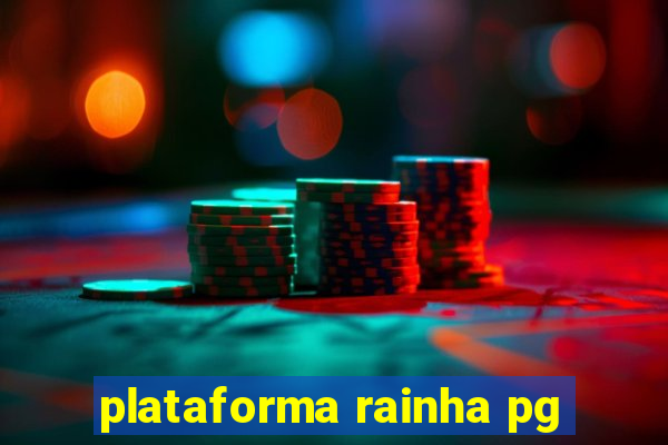 plataforma rainha pg